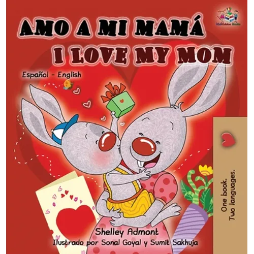 Amo a mi mamá I Love My Mom: Spanish English Bilingual Children's Book