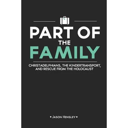 Part of the Family: Christadelphians, the Kindertransport, and Rescue from the Holocaust