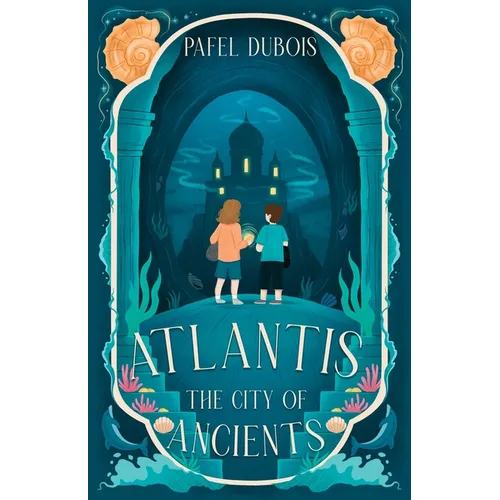Atlantis: The City of Ancients (A Middle Grade Fantasy Adventure)