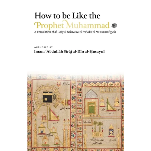 How to be Like the Prophet Muhammad ﷺ (al-Hady)