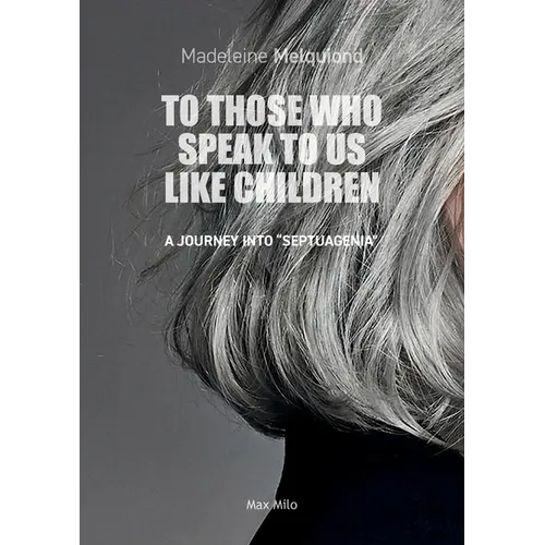 To Those Who Speak to Us Like Children: A Journey into "Septuagenia"