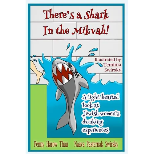 There's a Shark in the Mikvah!: A Light-Hearted Look at Jewish Women's Dunking Experiences
