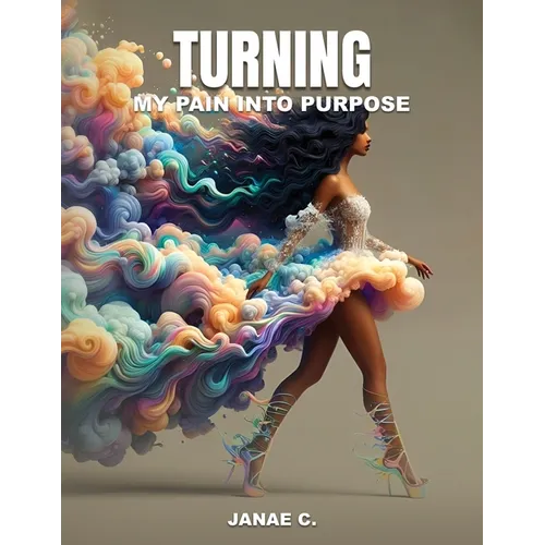Turning My Pain Into Purpose