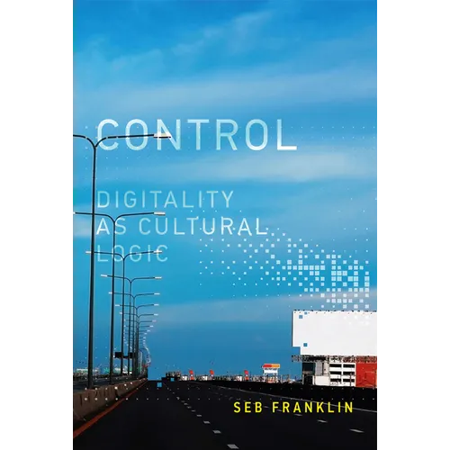 Control: Digitality as Cultural Logic