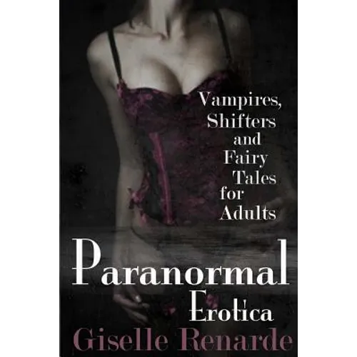 Paranormal Erotica: Vampires, Shifters, and Fairy Tales for Adults