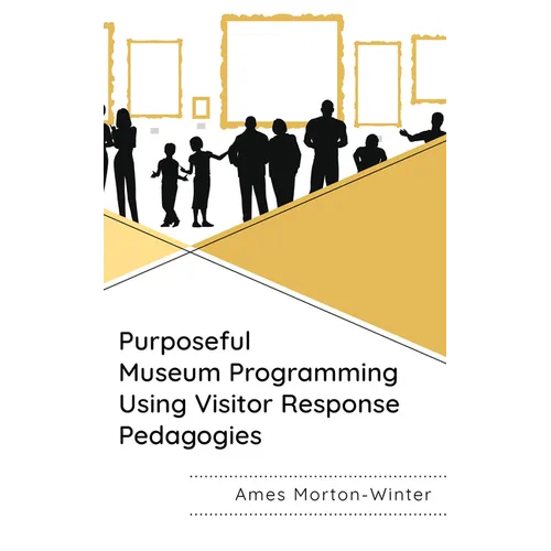 Purposeful Museum Programming Using Visitor Response Pedagogies