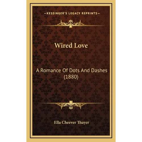Wired Love: A Romance Of Dots And Dashes (1880)