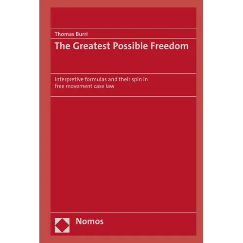 The Greatest Possible Freedom: Interpretive Formulas and Their Spin in Free Movement Case Law
