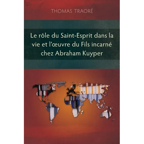 Le rôle du Saint-Esprit dans la vie et l'oeuvre du fils incarné chez Abraham Kuyper