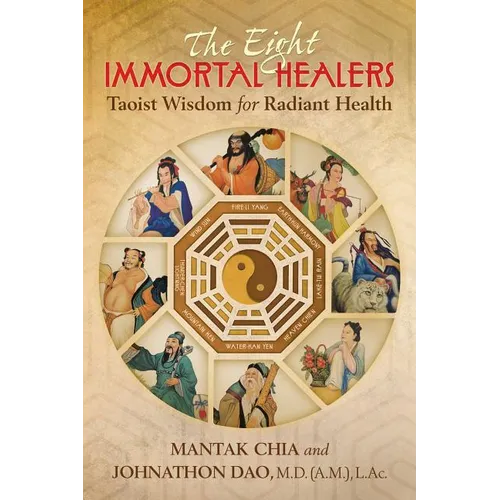 The Eight Immortal Healers: Taoist Wisdom for Radiant Health