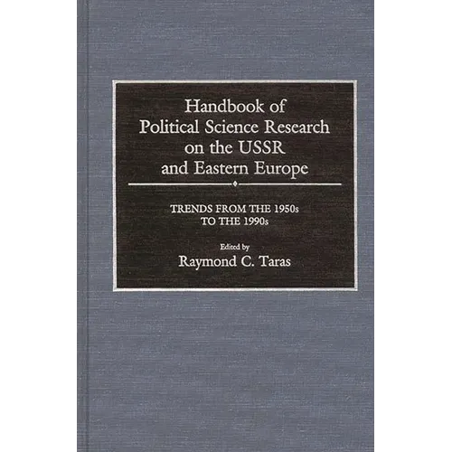 Handbook of Political Science Research on the USSR and Eastern Europe: Trends from the 1950s to 1990s