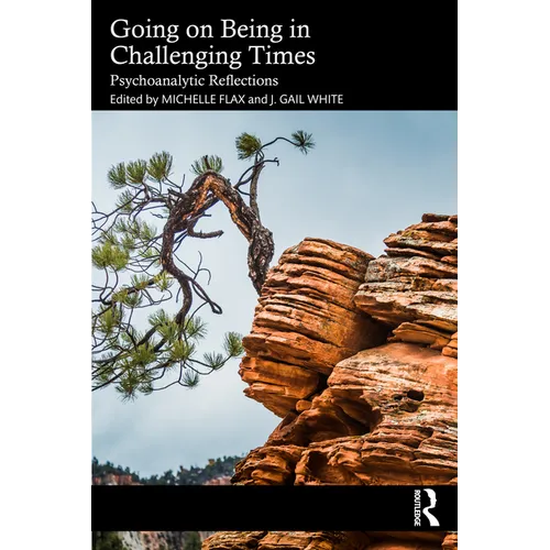 Going on Being in Challenging Times: Psychoanalytic Reflections