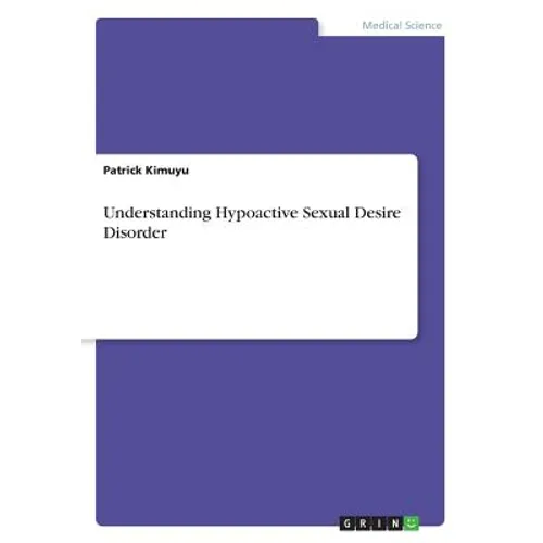 Understanding Hypoactive Sexual Desire Disorder