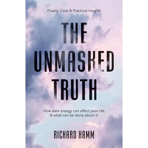 The Unmasked Truth: How Dark Energy Can Affect Your Life & What Can Be Done About It