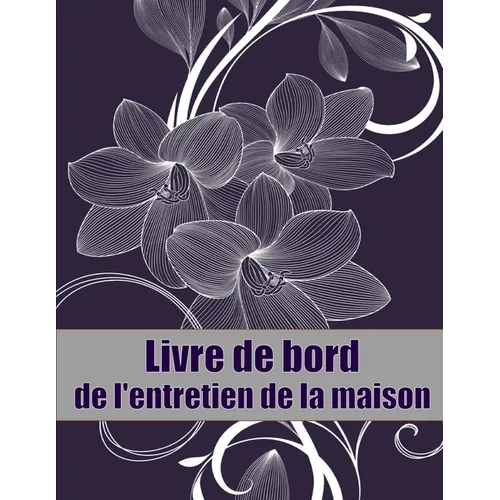 Livre de bord de l'entretien de la maison: Un livre de bord parfait pour garder une trace de la date d'entretien, du téléphone, des détails du croquis