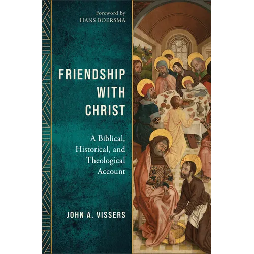 Friendship with Christ: A Biblical, Historical, and Theological Account