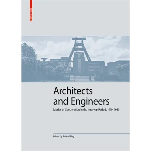 Architects and Engineers: Modes of Cooperation in the Interwar Period, 1919-1939