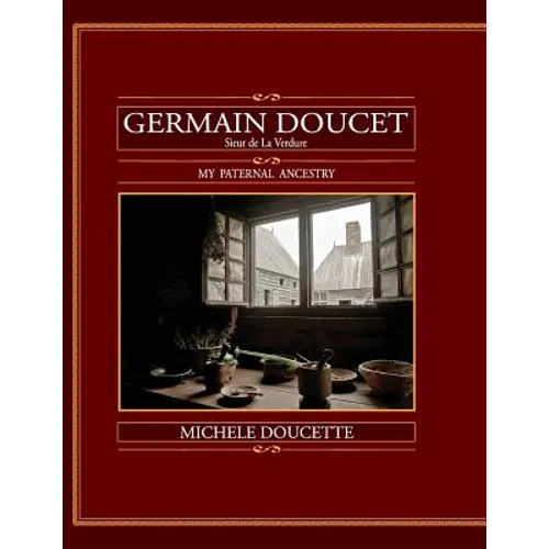 Germain Doucet (Sieur de LaVerdure): My Paternal Ancestry