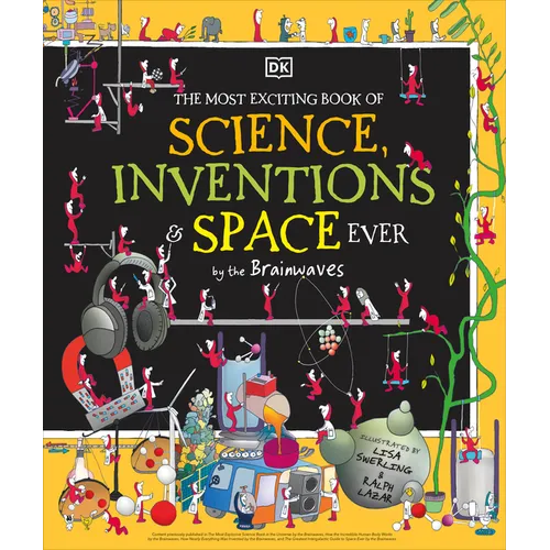The Most Exciting Book of Science, Inventions, and Space Ever