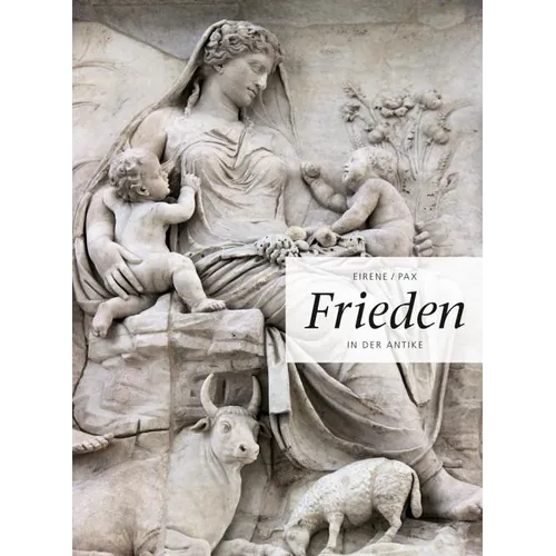 Eirene/Pax: Frieden in Der Antike