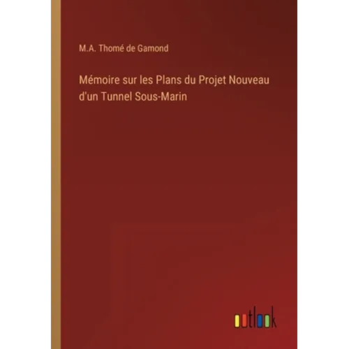 Mémoire sur les Plans du Projet Nouveau d'un Tunnel Sous-Marin