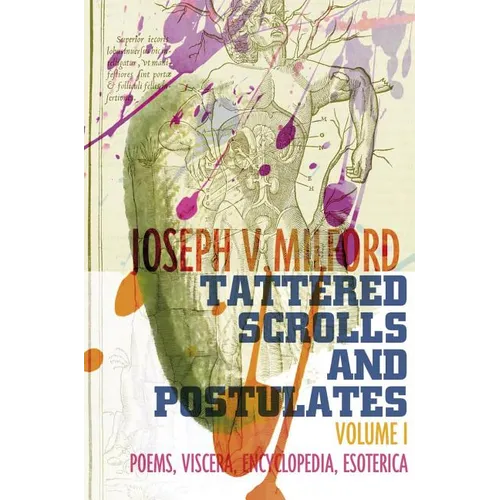 Tattered Scrolls and Postulates: Volume 1: Poems, Viscera, Encyclopedia, Esoterica