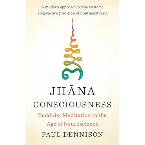 Jhana Consciousness: Buddhist Meditation in the Age of Neuroscience
