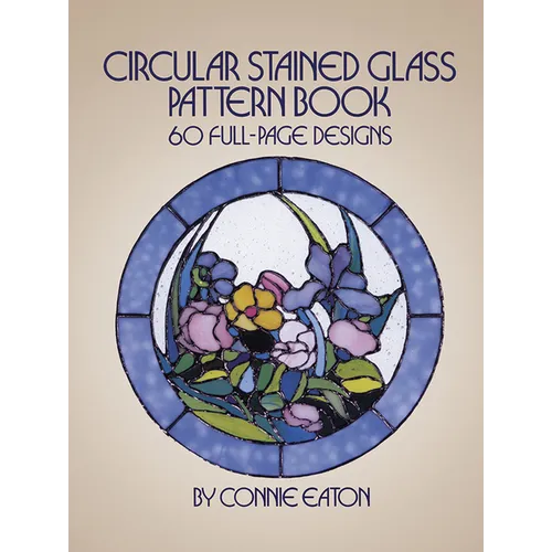 Circular Stained Glass Pattern Book: 60 Full-Page Designs