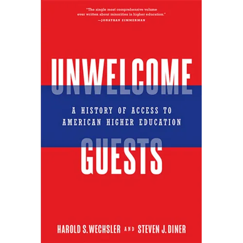 Unwelcome Guests: A History of Access to American Higher Education