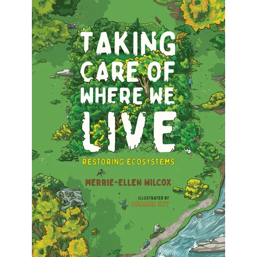 Taking Care of Where We Live: Restoring Ecosystems