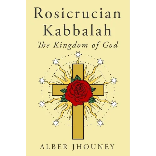 Rosicrucian Kabbalah: The Kingdom of God