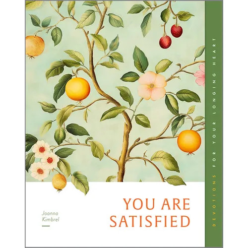 You Are Satisfied: Devotions for Your Longing Heart