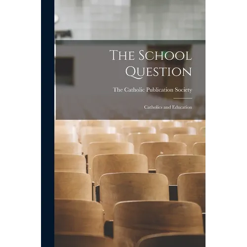 The School Question: Catholics and Education
