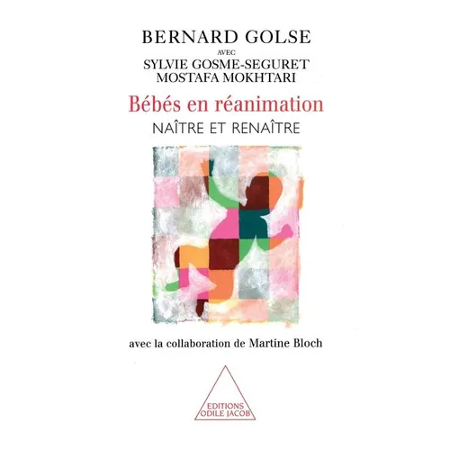 Babies in Intensive Care: Born and Reborn (with the collaboration of Martine Bloch) / Bébés en réanimation: Naître et renaître (avec la collaboration