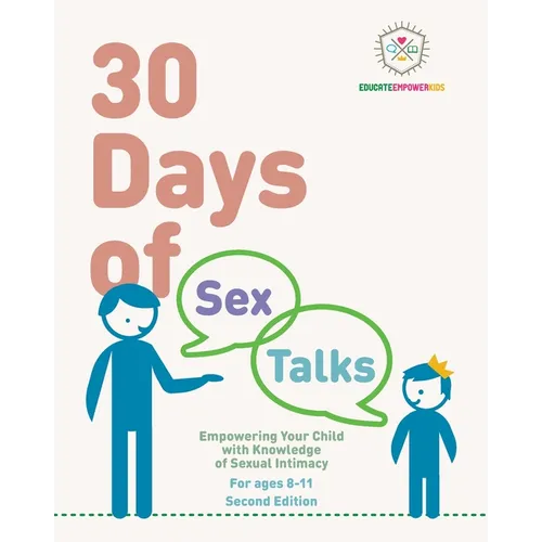 30 Days of Sex Talks for Ages 8-11: Empowering Your Child with Knowledge of Sexual Intimacy, 2nd Edition