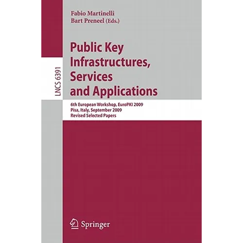 Public Key Infrastructures, Services and Applications: 6th European Workshop, EuroPKI 2009, Pisa, Italy, September 10-11, 2009, Revised Selected Paper