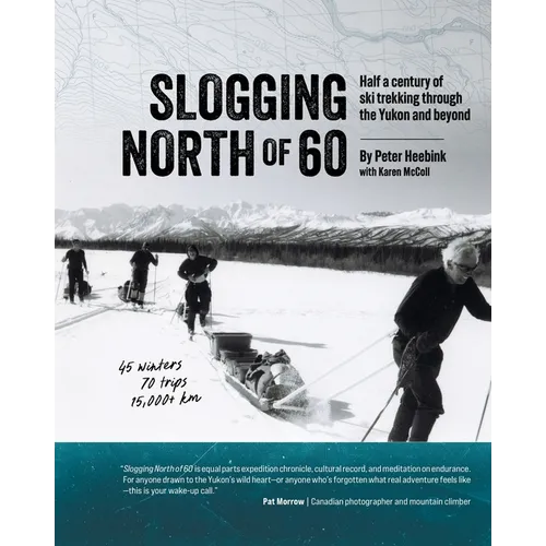 Slogging North of 60: Half a century of ski trekking through the Yukon and beyond
