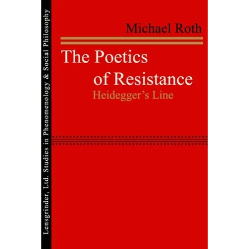 The Poetics of Resistance: Heidegger's Line