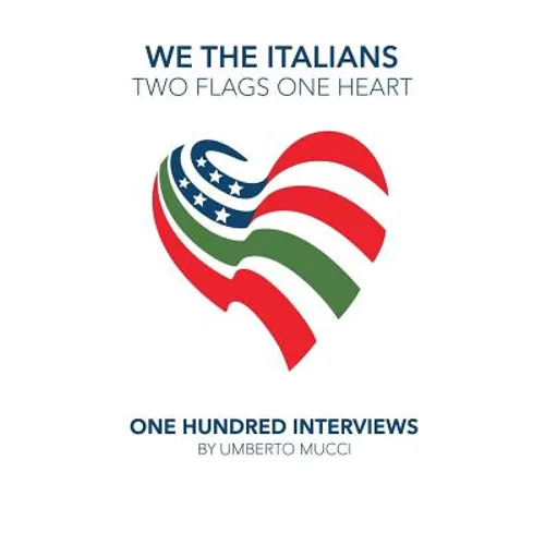 We the Italians. Two flags, One heart. One hundred interviews about Italy and the US