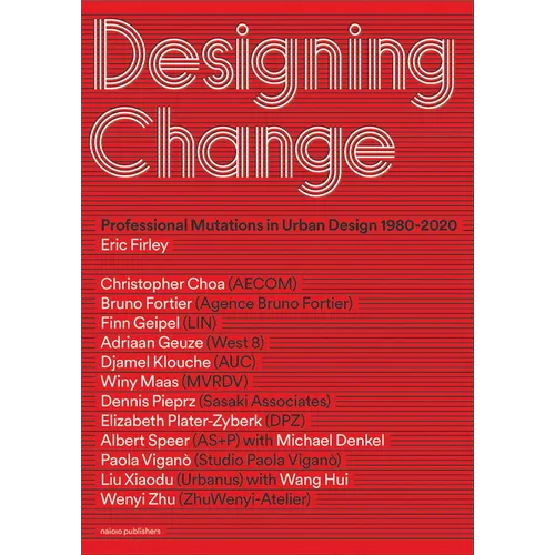 Designing Change: Professional Mutations in Urban Design 1980-2020