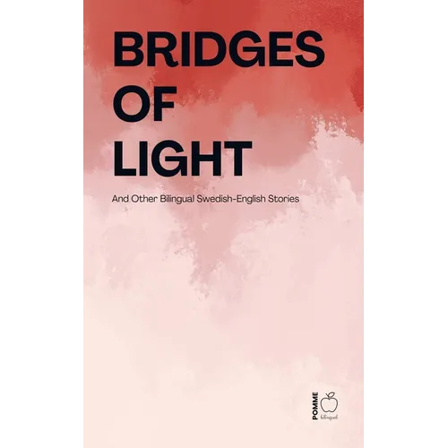 Bridges of Light: And Other Bilingual Swedish-English Stories