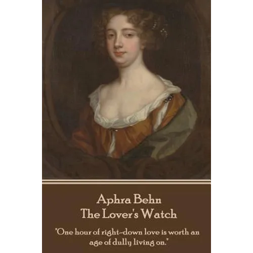 Aphra Behn - The Lover's Watch
