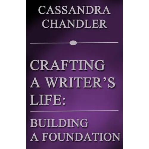 Crafting a Writer's Life: Building a Foundation