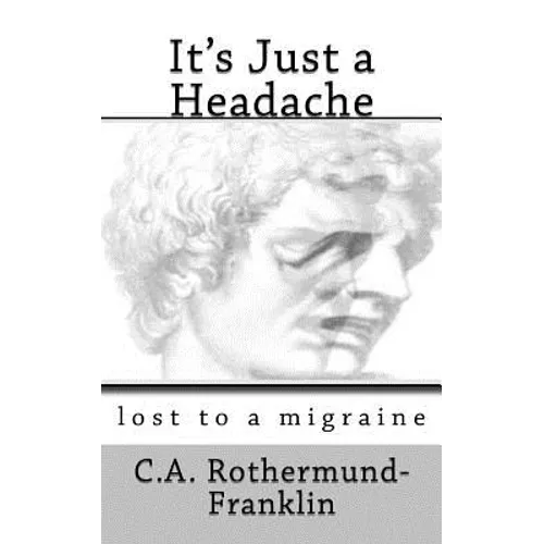 It's Just a Headache: lost to a migraine