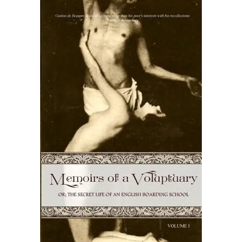 Memoirs of a Voluptuary [VOLUME I]: Or; The Secret Life Of An English Boarding School