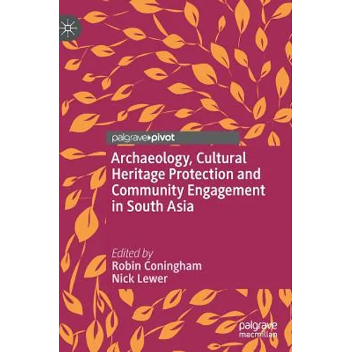 Archaeology, Cultural Heritage Protection and Community Engagement in South Asia