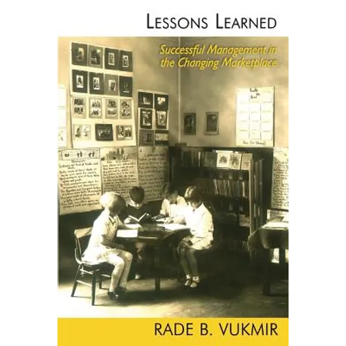 Lessons Learned: Successful Management in a Changing Marketplace