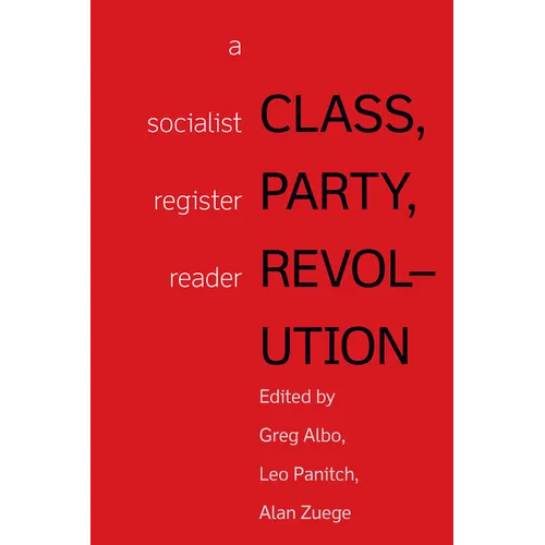 Class, Party, Revolution: A Socialist Register Reader