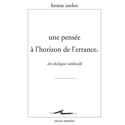 Une Pensee a l'Horizon de l'Errance: Dix Dialogues Meditatifs