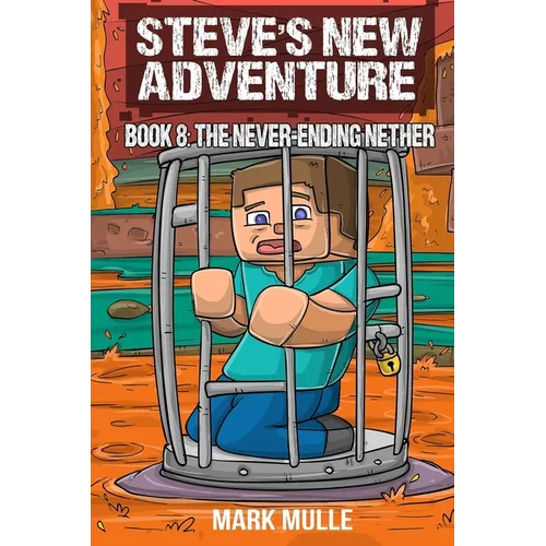 Steve's New Adventure Book 8: The Never-Ending Nether